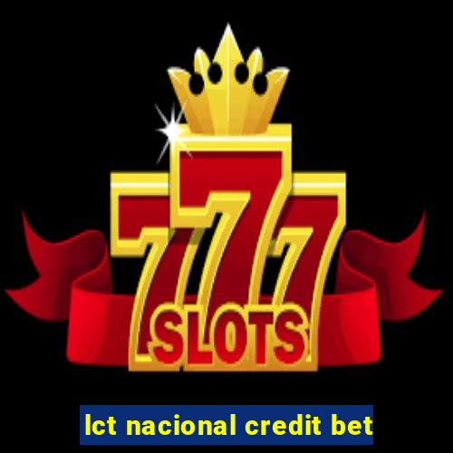 lct nacional credit bet